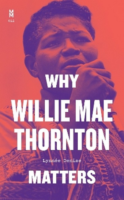 Why Willie Mae Thornton Matters