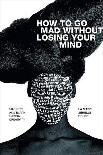 How to Go Mad Without Losing Your Mind