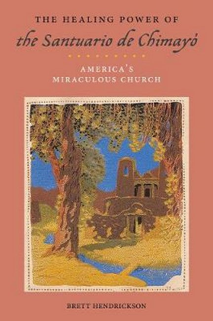 The Healing Power of the Santuario de Chimayo