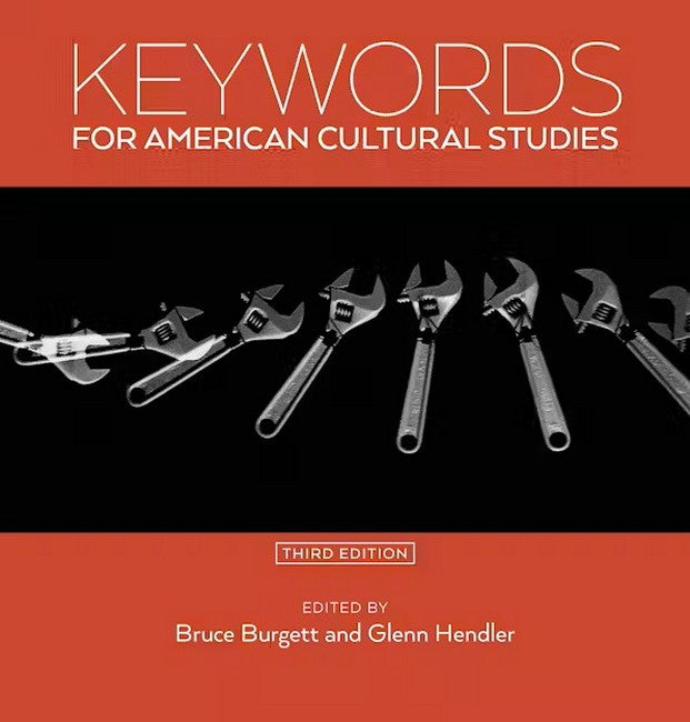 Keywords for American Cultural Studies, Third Edition