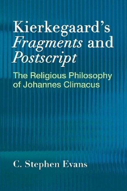 "Kierkegaard's "Fragments" and "Postscripts"