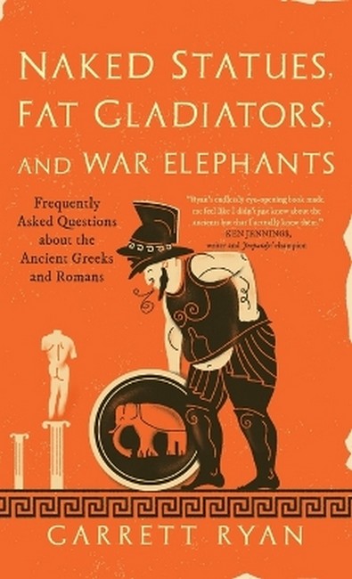 Naked Statues, Fat Gladiators, and War Elephants