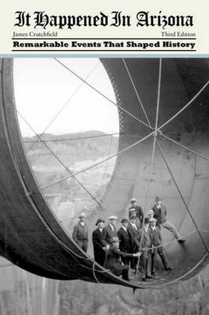 It Happened in Arizona: Remarkable Events That Shaped History 3/e