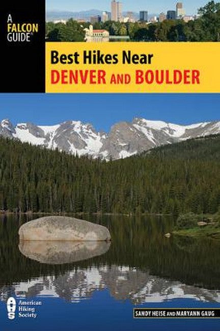 Best Hikes Near Denver and Boulder 2/e