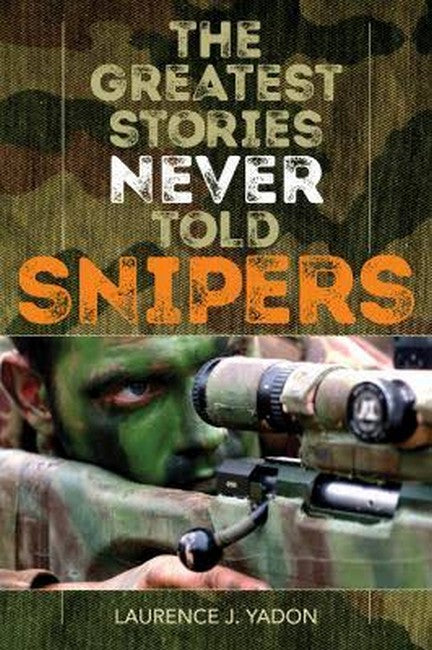 The Greatest Stories Never Told: Snipers