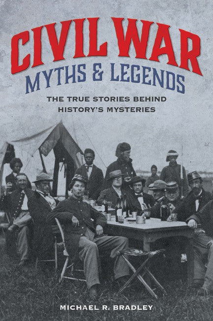 Civil War Myths and Legends 2/e