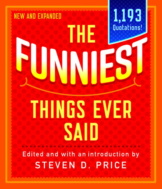 The Funniest Things Ever Said, New and Expanded