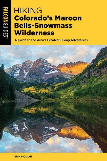 Hiking Colorado's Maroon Bells-Snowmass Wilderness 2/e