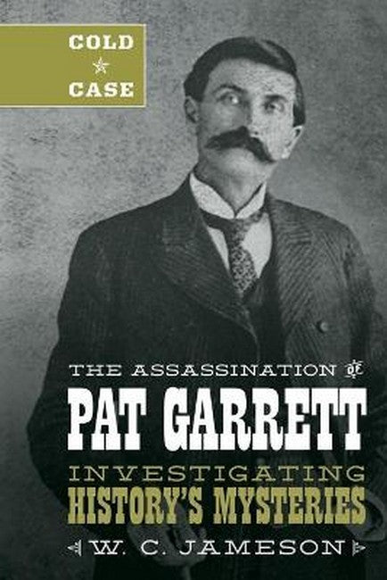 Cold Case: The Assassination of Pat Garrett