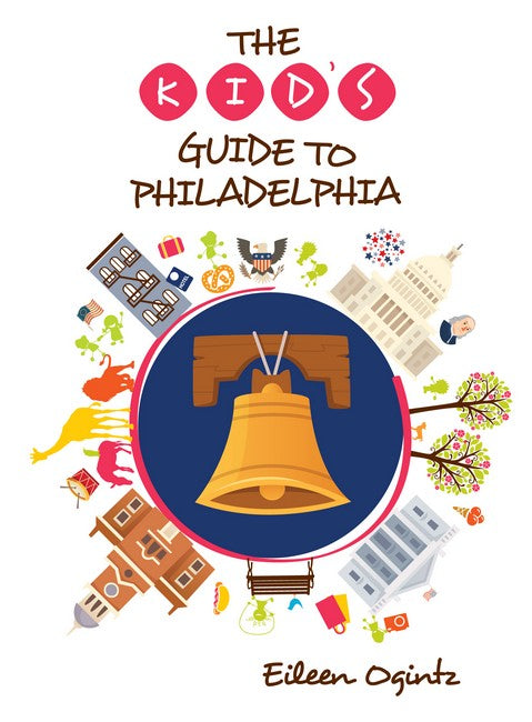 The Kid's Guide to Philadelphia