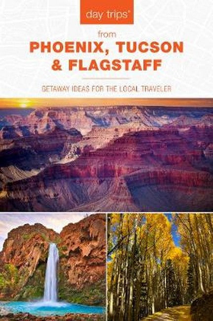 Day Trips (R) from Phoenix, Tucson & Flagstaff 14/e