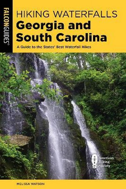 Hiking Waterfalls Georgia and South Carolina 2/e