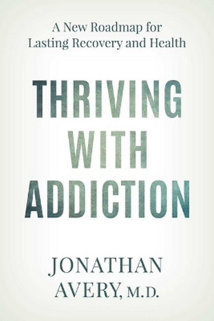 Thriving with Addiction