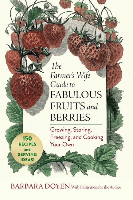 The Farmer's Wife Guide to Fabulous Fruits and Berries