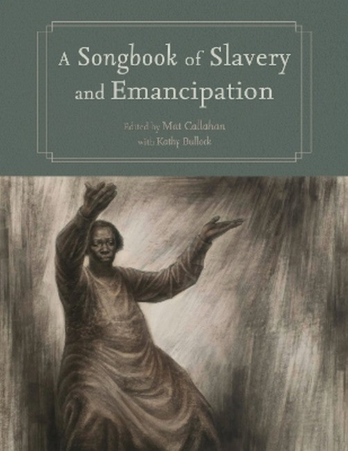 A Songbook of Slavery and Emancipation