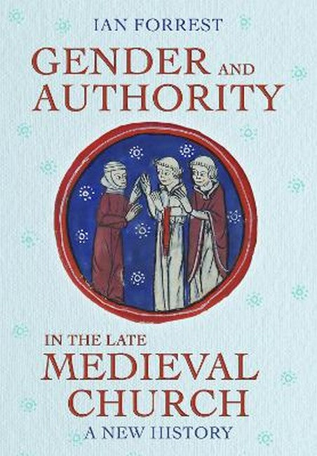 Gender and Authority in the Late Medieval Church