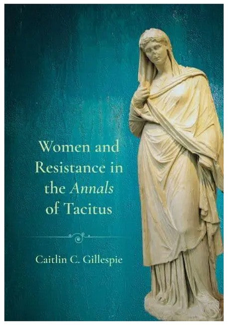 "Women and Resistance in the "Annals" of Tacitus"
