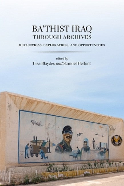 Ba'thist Iraq Through Archives