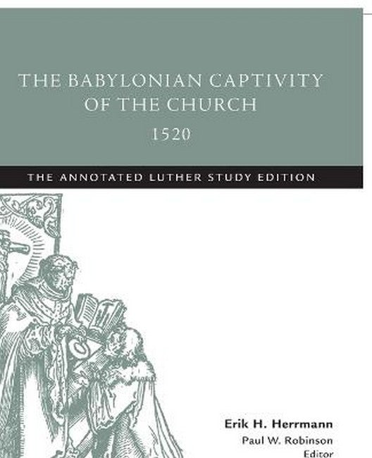 The Babylonian Captivity of the Church, 1520