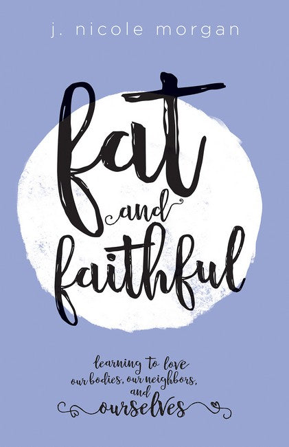 Fat and Faithful