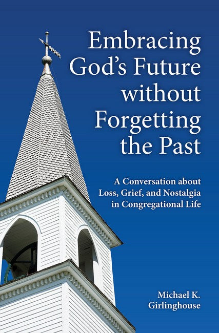 Embracing God's Future without Forgetting the Past
