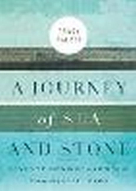 A Journey of Sea and Stone