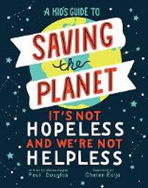 A Kid's Guide to Saving the Planet