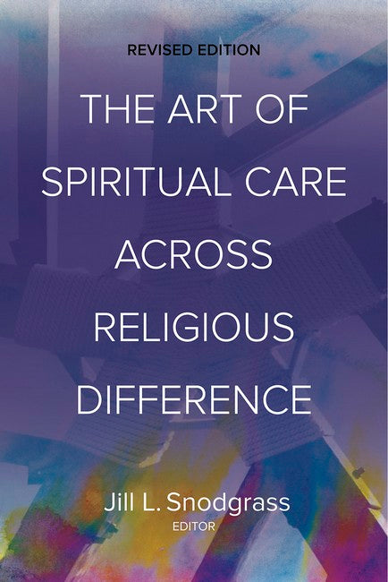 The Art of Spiritual Care across Religious Difference 2/e