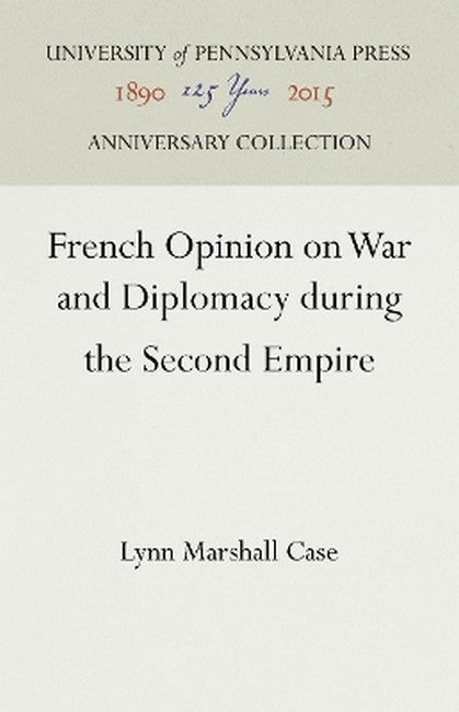 French Opinion on War and Diplomacy During the Second Empire