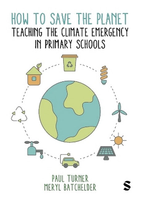 How to Save the Planet: Teaching the Climate Emergency in Primary Schools