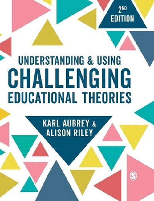 Understanding and Using Challenging Educational Theories 2/e