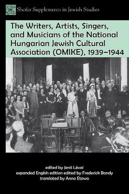 The Writers, Artists, Singers, and Musicians of the National Hungarian Jh Cultural Association (OMIKE), 1939-1944