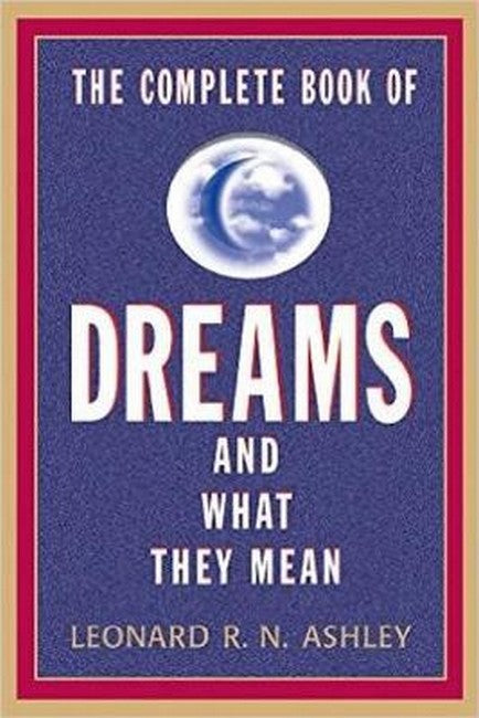 The Complete Book of Dreams and What they Mean 2/e
