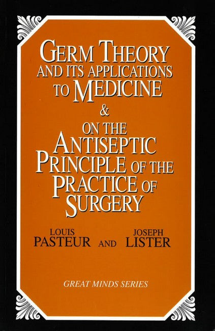 Germ Theory and Its Applications to Medicine and on the Antiseptic Principle of the Practice of Surgery