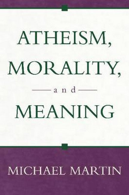 Atheism, Morality, and Meaning