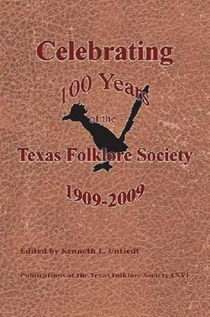 Celebrating 100 Years of the Texas Folklore Society, 1909?2009
