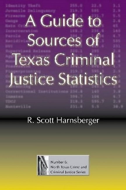 A Guide to Sources of Texas Criminal Justice Statistics