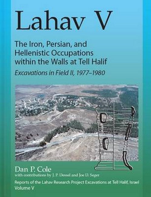 Lahav V: The Iron, Persian, and Hellenistic Occupations within the Walls at Tell Halif