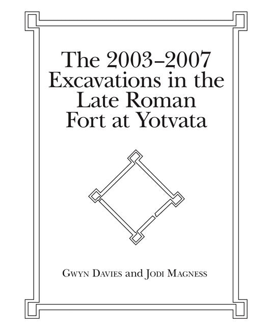 The 2003-2007 Excavations in the Late Roman Fort at Yotvata