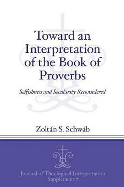Toward an Interpretation of the Book of Proverbs