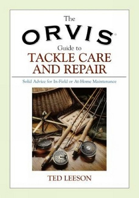 Orvis Guide to Tackle Care and Repair