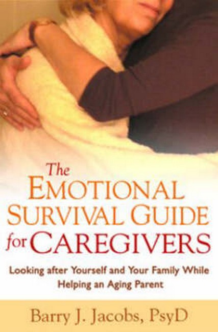 The Emotional Survival Guide for Caregivers 2/e