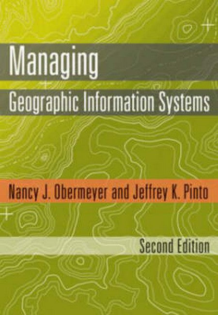 Managing Geographic Information Systems, Second Edition 2/e