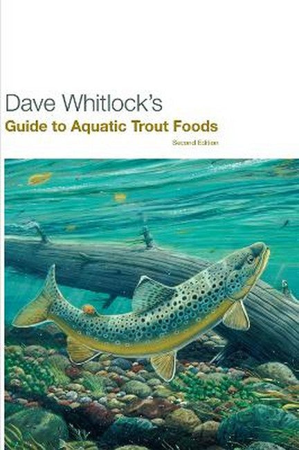 Dave Whitlock's Guide to Aquatic Trout Foods 2/e