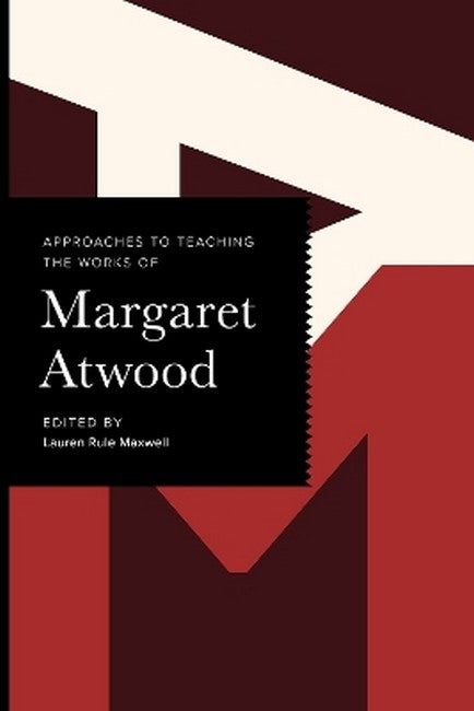 Approaches to Teaching the Works of Margaret Atwood