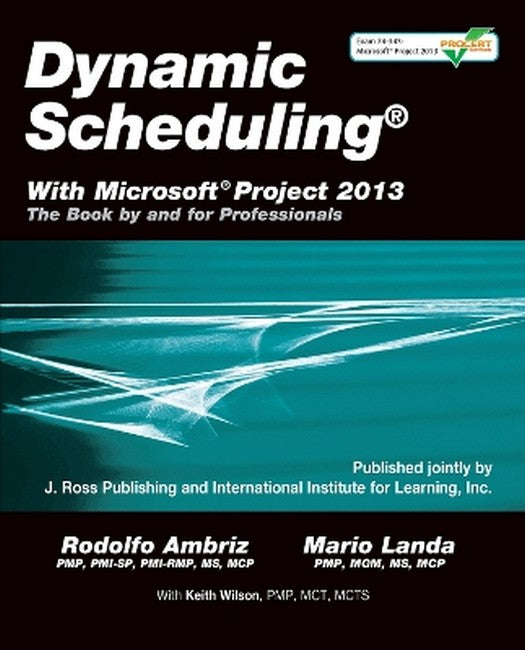 Dynamic Scheduling (R) with Microsoft (R) Project 2013