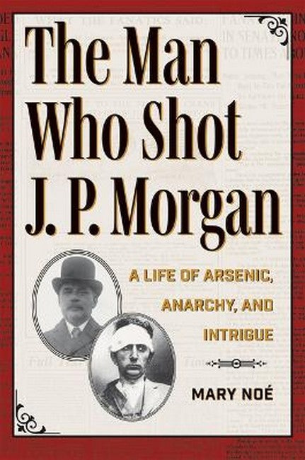 The Man Who Shot J. P. Morgan