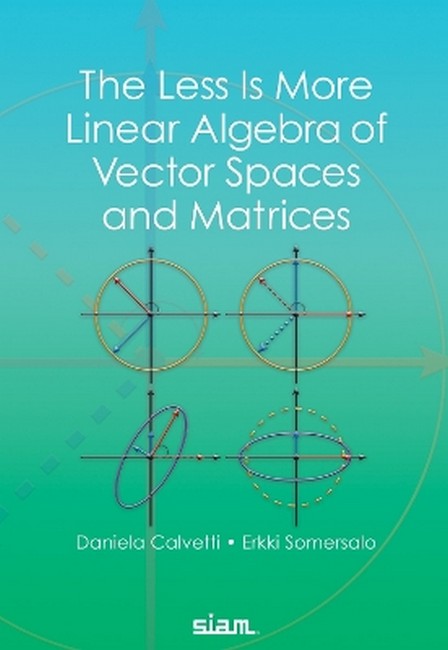 The Less Is More Linear Algebra of Vector Spaces and Matrices