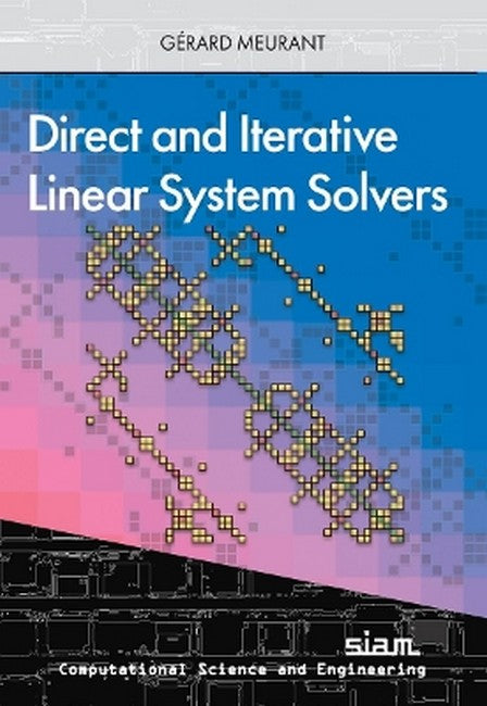 Direct and Iterative Linear System Solvers