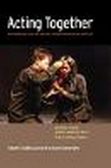 Acting Together II: Performance and the Creative Transformation of Conflict